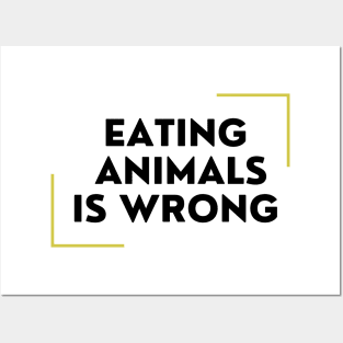 Eating Animals Is Wrong Posters and Art